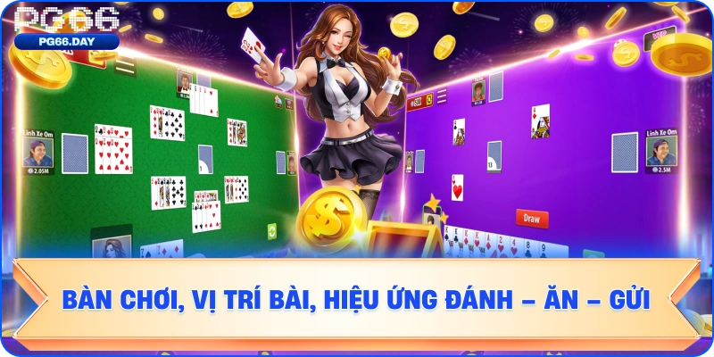 Bàn chơi Tá Lả PG66, vị trí bài, hiệu ứng đánh – ăn – gửi