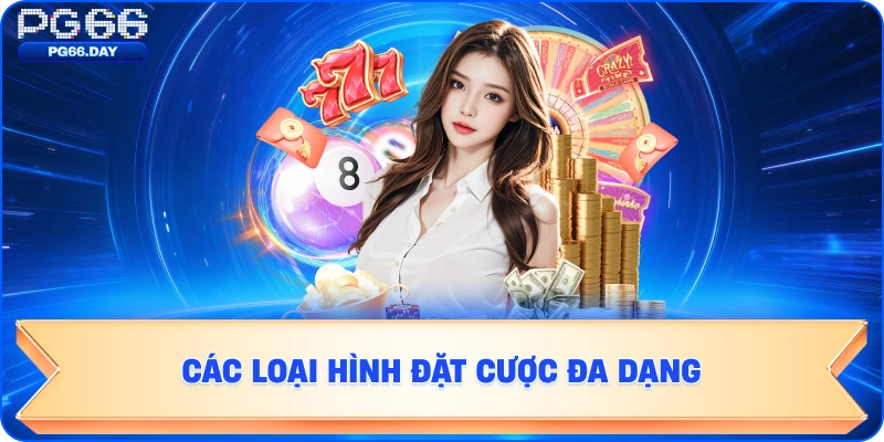 CÁ LOẠI HÌNH CƯỢC ĐA DẠNG PG66