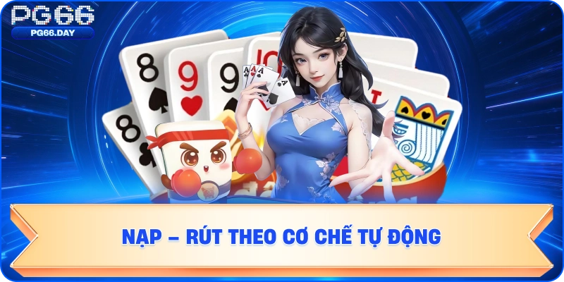 NẠP - RÚT THEO CƠ CHẾ TỰ ĐỘNG CỦA PG66