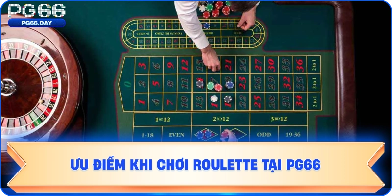 Ưu điểm khi chơi Roulette tại PG66
